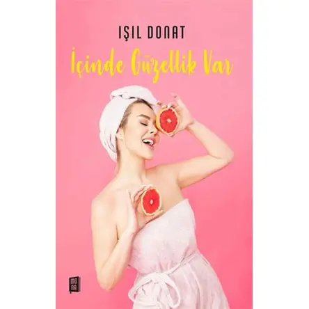 İçinde Güzellik Var - Işıl Donat - Mona Kitap