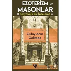 Ezoterizm ve Masonlar - Gülay Acar Göktepe - Urzeni Yayıncılık