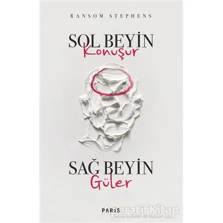 Sol Beyin Konuşur Sağ Beyin Güler - Ransom Stephens - Paris Yayınları