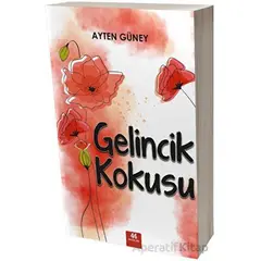 Gelincik Kokusu - Ayten Güney - 44 Yayınları