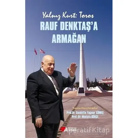 Yalnız Kurt: Toros - Rauf Denktaşa Armağan - Mustafa Gökçe - Berikan Yayınevi