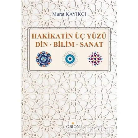 Hakikatin Üç Yüzü - Murat Kayıkcı - Orion Kitabevi