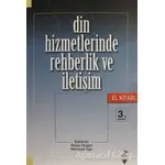 Din Hizmetlerinde Rehberlik ve İletişim El Kitabı - Mustafa Önder - Grafiker Yayınları