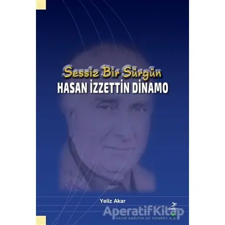 Sessiz Bir Sürgün - Hasan İzzettin Dinamo - Yeliz Akar - Grafiker Yayınları