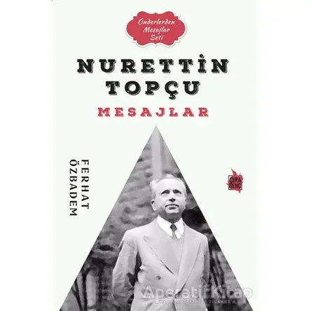 Nurettin Topçu Mesajlar - Ferhat Özbadem - Çıra Yayınları