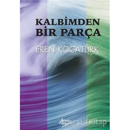 Kalbimden Bir Parça - Eren Kocatürk - Bencekitap