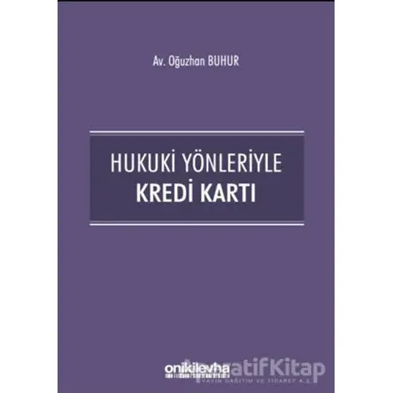 Hukuki Yönleriyle Kredi Kartı - Oğuzhan Buhur - On İki Levha Yayınları