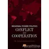 Regional Power Politics: Conflict and Cooperation - Çağla Mavruk Cavlak - Nobel Bilimsel Eserler