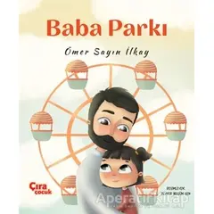 Baba Parkı - Ömer Sayın İlkay - Çıra Çocuk Yayınları