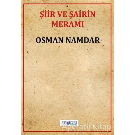 Şiir ve Şairin Meramı - Osman Namdar - Favori Yayınları