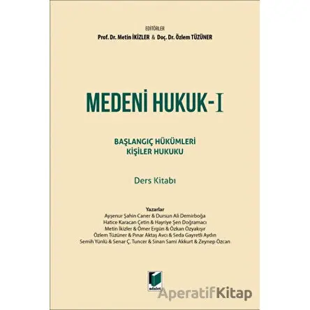 Medeni Hukuk - I Başlangıç Hükümleri Kişiler Hukuku Ders Kitabı - Özlem Tüzüner - Adalet Yayınevi