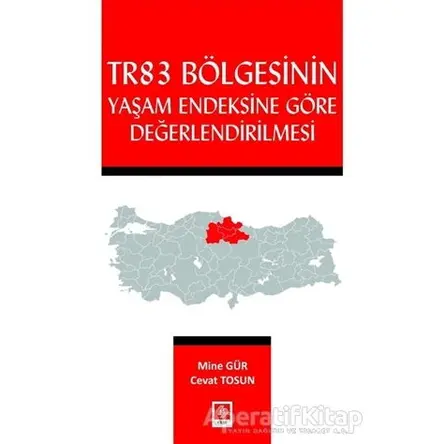 Tr83 Bölgesinin Yaşam Endeksine Göre Değerlendirilmesi - Cevat Tosun - Ekin Basım Yayın