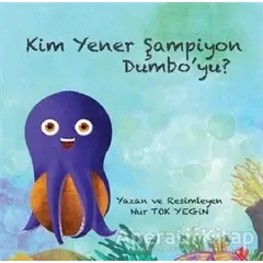 Kim Yener Şampiyon Dumbo’yu? - Nur Tok Yegin - Türkiye Diyanet Vakfı Yayınları