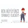 Ben Büyüyünce Ispanakçı Olacağım - Dilek Aydemir - İkinci Adam Yayınları