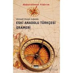 Eski Anadolu Türkçesi Grameri - Abdurrahman Yıldırım - Siyah Beyaz Yayınları