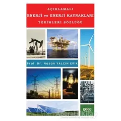 Açıklamalı Enerji ve Enerji Kaynakları Terimleri Sözlüğü - Nazan Yalçın Erik - Gece Kitaplığı