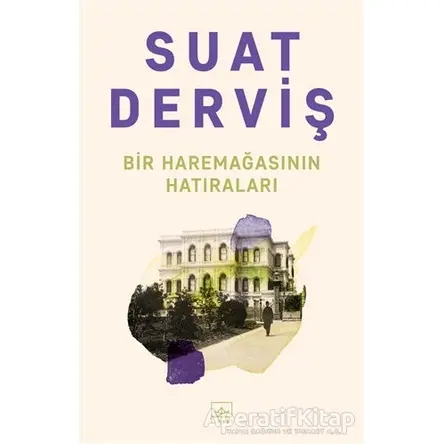 Bir Haremağasının Hatıraları - Suat Derviş - İthaki Yayınları