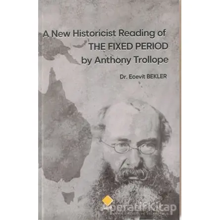 A New Historicist Reading of The Fixed Period by Anthony Trollope - Ecevit Bekler - Duvar Kitabevi