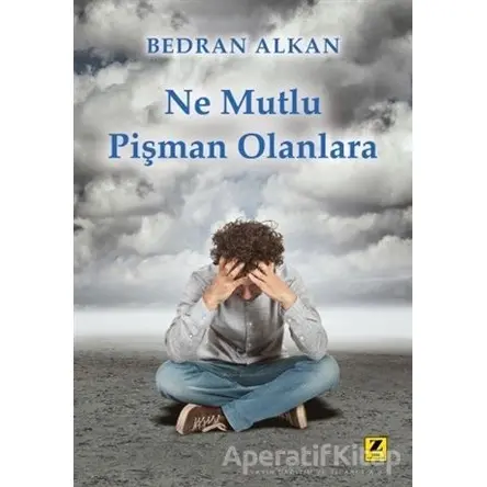 Ne Mutlu Pişman Olanlara - Bedran Alkan - Zinde Yayıncılık