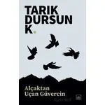 Alçaktan Uçan Güvercin - Tarık Dursun K. - İthaki Yayınları
