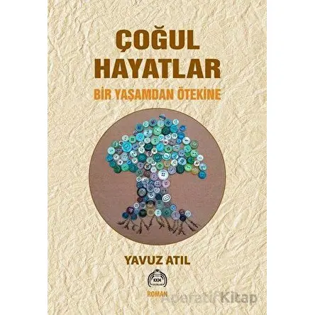 Çoğul Hayatlar - Bir Yaşamdan Ötekine - Yavuz Atıl - Kekeme Yayınları