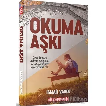 Okuma Aşkı - İsmail Varol - Bilgeoğuz Yayınları