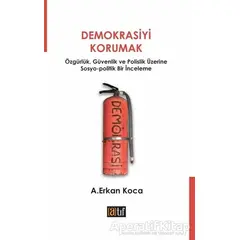 Demokrasiyi Korumak - A. Erkan Koca - Atıf Yayınları