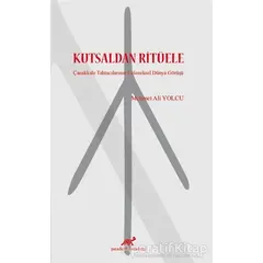 Kutsaldan Ritüele - Mehmet Ali Yolcu - Paradigma Akademi Yayınları