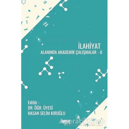 İlahiyat Alanında Akademik Çalışmalar 2 - Hasan Selim Kıroğlu - Gece Kitaplığı