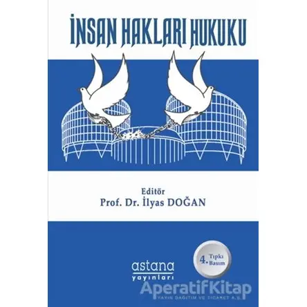 İnsan Hakları Hukuku - İlyas Doğan - Astana Yayınları