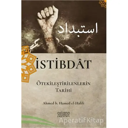 İstibdat - Ahmed B. Hamed El-Halili - Astana Yayınları