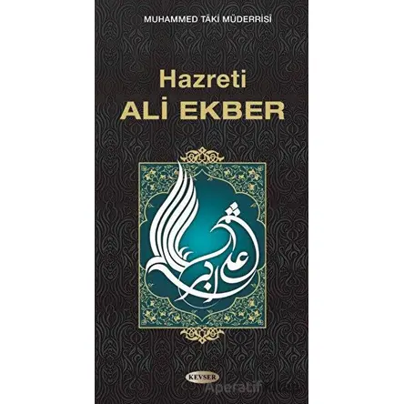 Hazreti Ali Ekber - Muhammed Taki Müderrisi - Kevser Yayınları