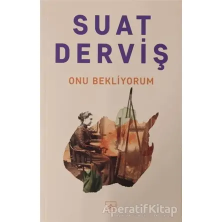 Onu Bekliyorum - Suat Derviş - İthaki Yayınları