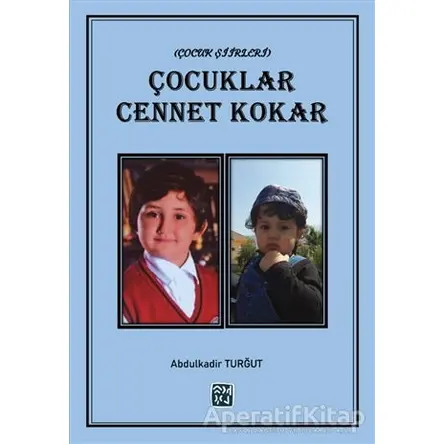 Çocuklar Cennet Kokar - Abdülkadir Turğut - Kutlu Yayınevi