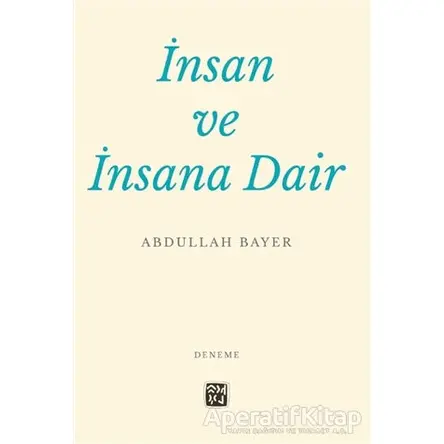 İnsan ve İnsana Dair - Abdullah Bayer - Kutlu Yayınevi