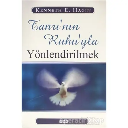 Tanrının Ruhuyla Yönlendirilmek - Kenneth E. Hagin - GDK Yayınları