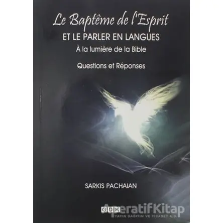 Le Bapteme de lEsprit - Et Le Parler En Lamgues - Sarkis Pachaian - GDK Yayınları