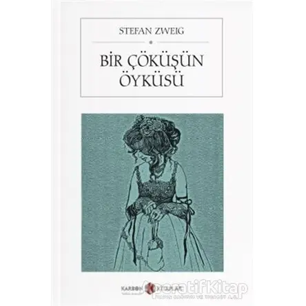 Bir Çöküşün Öyküsü - Stefan Zweig - Karbon Kitaplar