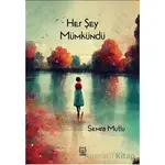 Her Şey Mümkündü - Semra Mutlu - Luna Yayınları