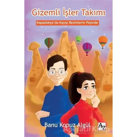 Gizemli İşler Takımı - Kapadokyada Kayıp Resimlerin Peşinde - Banu Kopuz Algül - Az Kitap