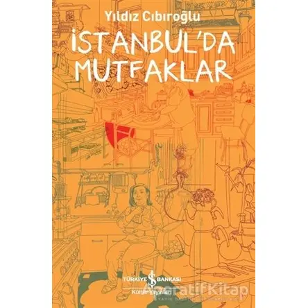 İstanbulda Mutfaklar - Yıldız Cıbıroğlu - İş Bankası Kültür Yayınları