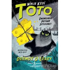 Ninja Kedi Toto - İnanılmaz Peynir Soygunu! - Dermot OLeary - İş Bankası Kültür Yayınları