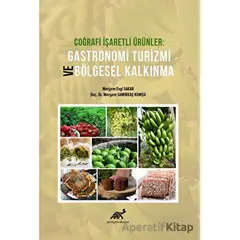 Coğrafi İşaretli Ürünler Gastronomi Turizmi ve Bölgesel Kalkınma