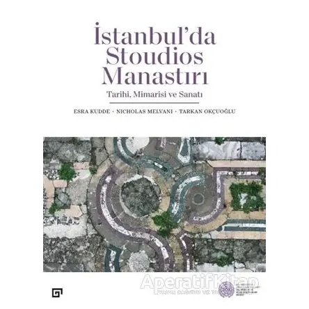 İstanbul’da Stoudios Manastırı - Tarkan Okçuoğlu - Koç Üniversitesi Yayınları