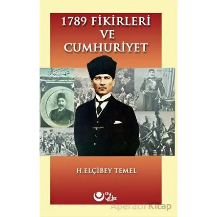 1789 fikirleri ve cumhuriyet - H. Elçibey Temel - Ayyıldız Kitap