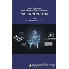 Sağlık Yönetimi ve Covid 19 Pandemi Süreci Boyutlarıyla: Yalın Yönetim