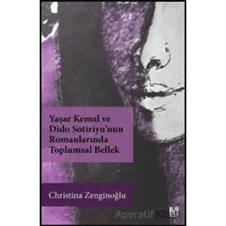 Yaşar Kemal ve Dido Sotiriyu’nun Romanlarında Toplumsal Bellek