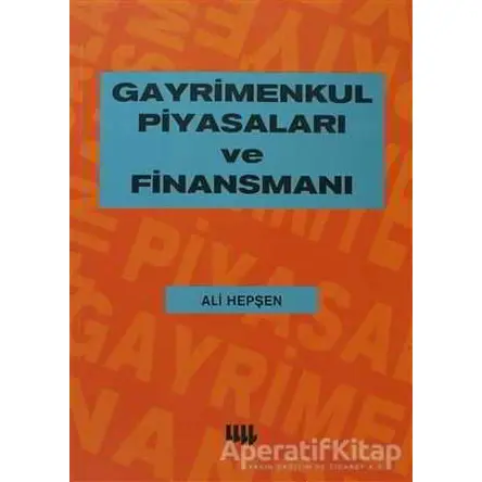 Gayrimenkul Piyasaları ve Finansmanı - Ali Hepşen - Literatür Yayıncılık