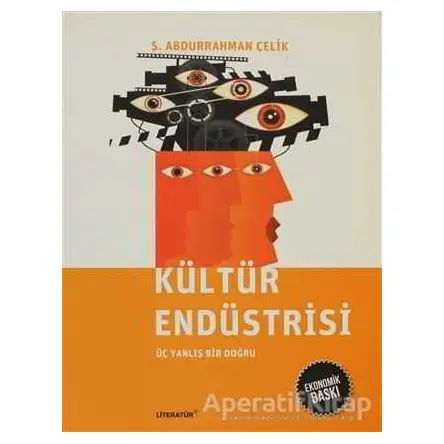 Kültür Endüstrisi (Ekonomik Baskı) - Ş. Abdurrahman Çelik - Literatür Yayıncılık