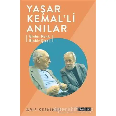 Yaşar Kemal’li Anılar - Arif Keskiner - Literatür Yayıncılık